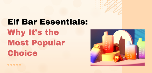 Elf Bar Essentials: Why It’s the Most Popular Choice