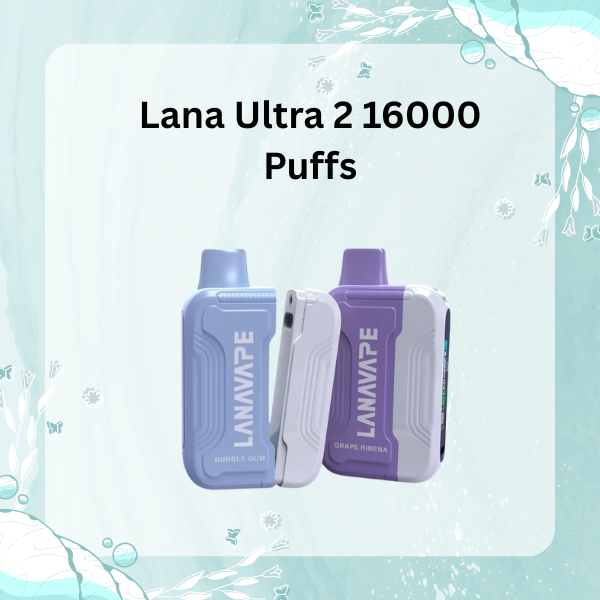 Lana Ultra 2 16000 Puffs Disposable Vape with Smart LED Screen